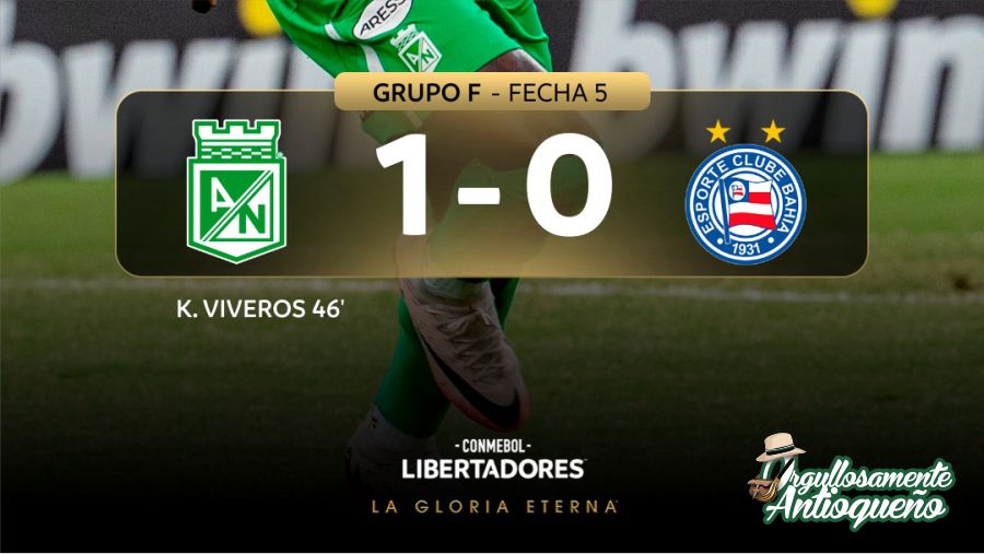¡Asi se vivio el juego entre Atletico Nacional y Bahia Una victoria que pone al verde con un pie en octavos de la Copa Libertadores