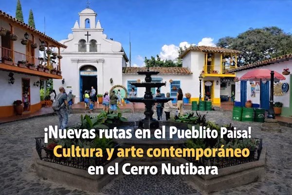 Nuevas rutas en el pueblio paisa cultura y arte contemporaneo en el Cerro Nutibara