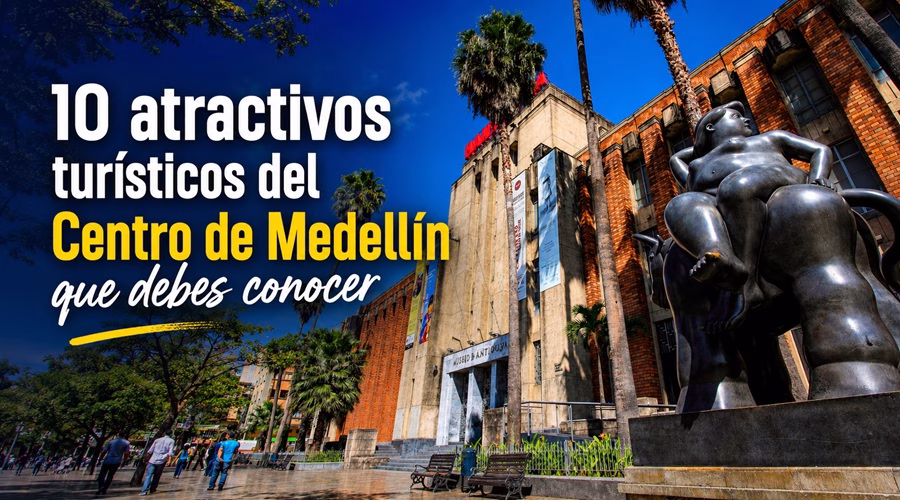 Inicio 15 Atractivos turísticos del Centro de Medellín para conocer