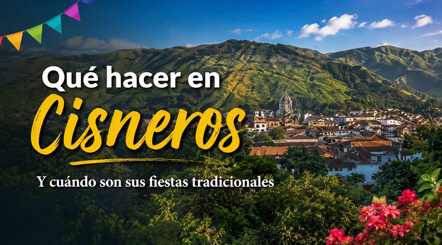 Fiestas tradicionales de Cisneros Antioquia y lugares para conocer