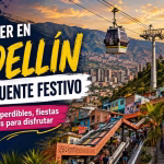 Qué hacer en Medellín un puente festivo con planes turísticos y culturales