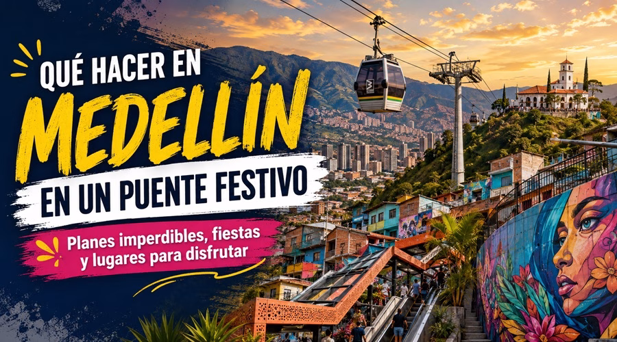 Inicio 15 Qué hacer en Medellín un puente festivo con planes turísticos y culturales